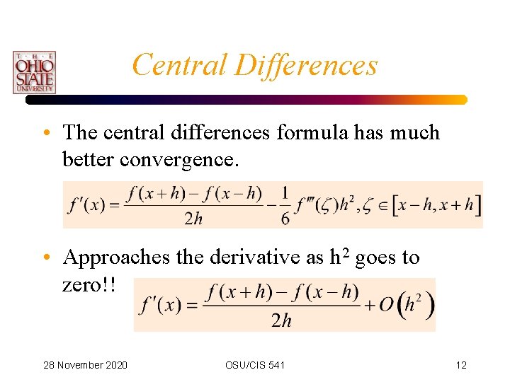 Central Differences • The central differences formula has much better convergence. • Approaches the