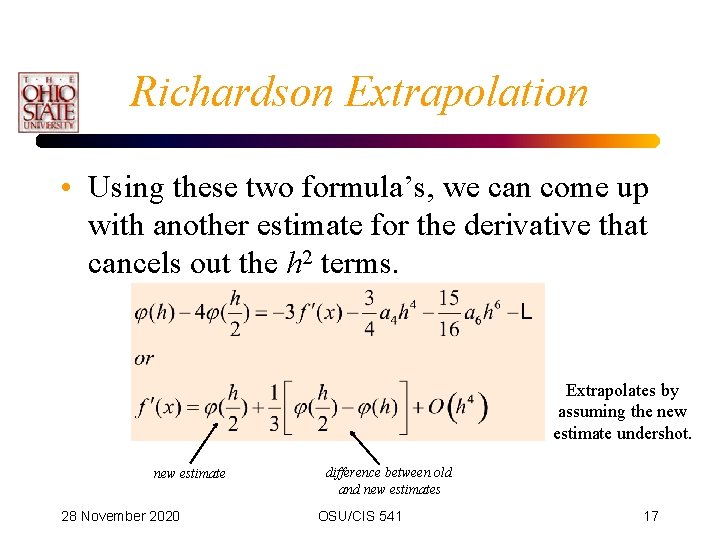 Richardson Extrapolation • Using these two formula’s, we can come up with another estimate