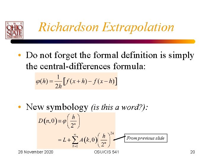 Richardson Extrapolation • Do not forget the formal definition is simply the central-differences formula: