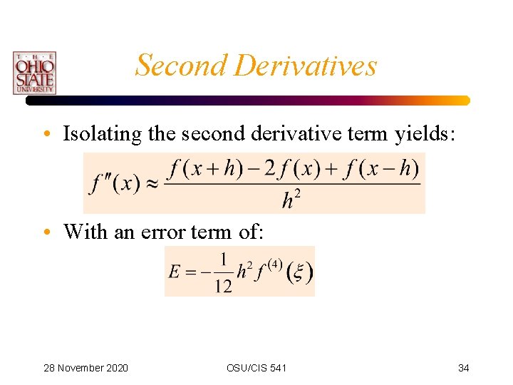 Second Derivatives • Isolating the second derivative term yields: • With an error term
