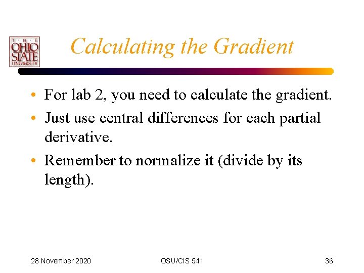 Calculating the Gradient • For lab 2, you need to calculate the gradient. •