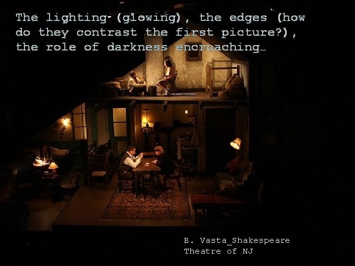 The lighting (glowing), the edges (how do they contrast the first picture? ), the The lighting (glowing), the edges (how do they contrast the first picture? ), the