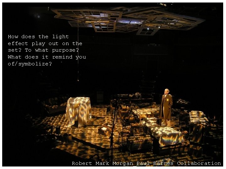 How does the light effect play out on the set? To what purpose? What How does the light effect play out on the set? To what purpose? What