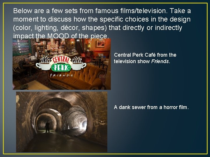 Below are a few sets from famous films/television. Take a moment to discuss how Below are a few sets from famous films/television. Take a moment to discuss how