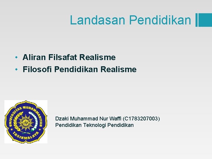 Landasan Pendidikan • Aliran Filsafat Realisme • Filosofi Pendidikan Realisme Dzaki Muhammad Nur Waffi