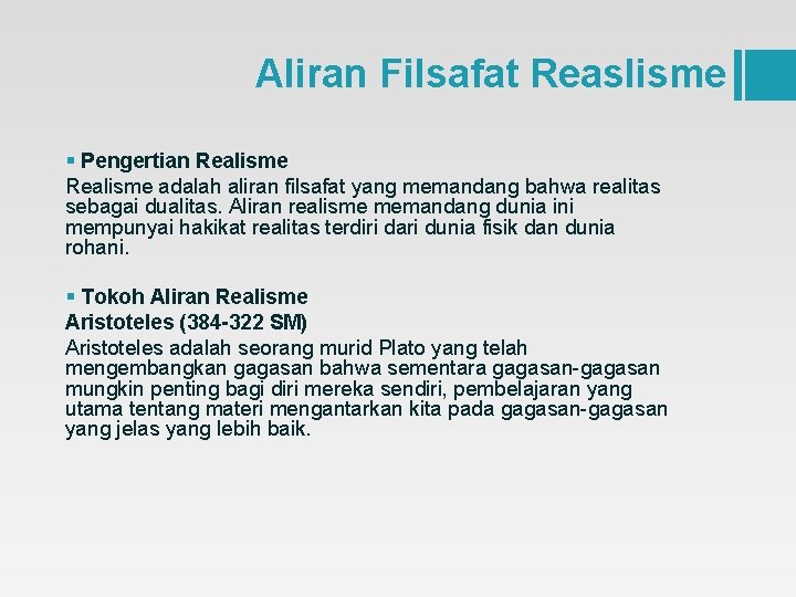 Aliran Filsafat Reaslisme § Pengertian Realisme adalah aliran filsafat yang memandang bahwa realitas sebagai