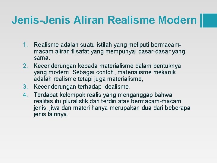 Jenis-Jenis Aliran Realisme Modern 1. Realisme adalah suatu istilah yang meliputi bermacam aliran filsafat