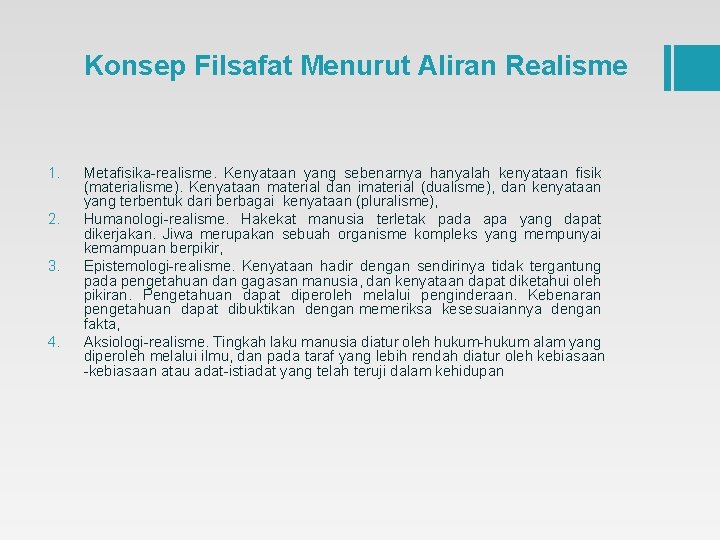 Konsep Filsafat Menurut Aliran Realisme 1. 2. 3. 4. Metafisika-realisme. Kenyataan yang sebenarnya hanyalah