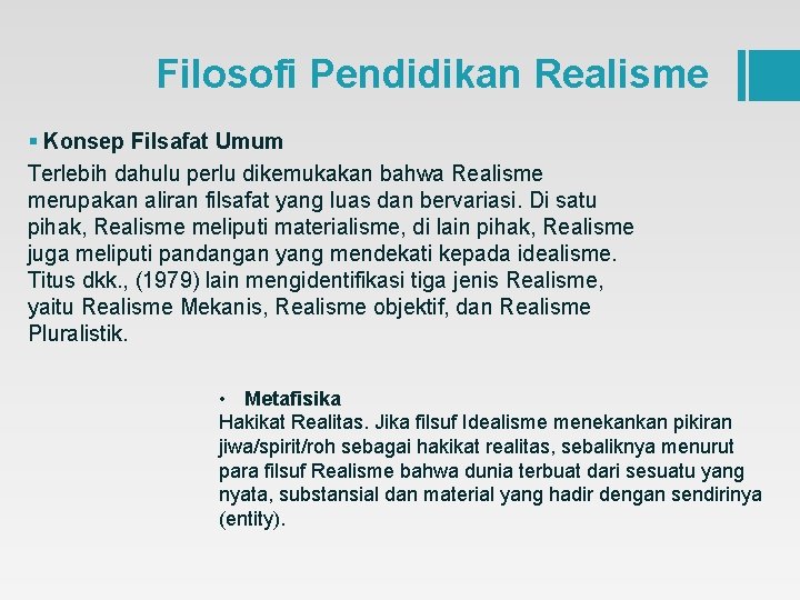 Filosofi Pendidikan Realisme § Konsep Filsafat Umum Terlebih dahulu perlu dikemukakan bahwa Realisme merupakan