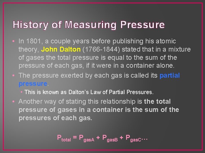 History of Measuring Pressure • In 1801, a couple years before publishing his atomic