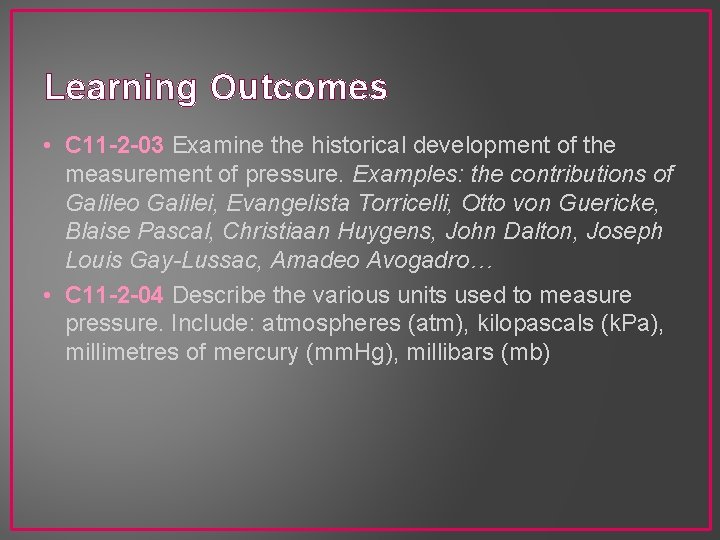 Learning Outcomes • C 11 -2 -03 Examine the historical development of the measurement