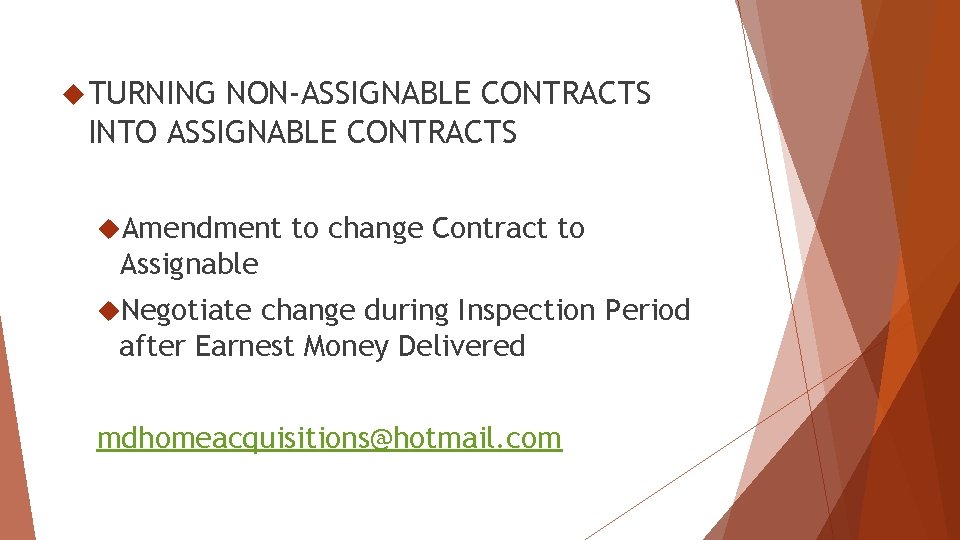  TURNING NON-ASSIGNABLE CONTRACTS INTO ASSIGNABLE CONTRACTS Amendment to change Contract to Assignable Negotiate