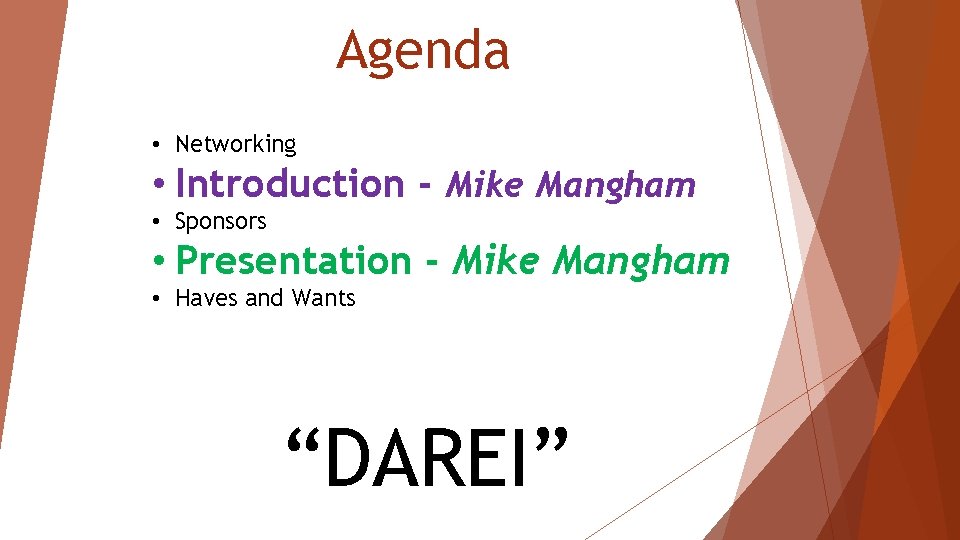 Agenda • Networking • Introduction - Mike Mangham • Sponsors • Presentation - Mike