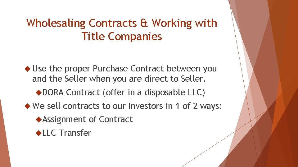 Wholesaling Contracts & Working with Title Companies Use the proper Purchase Contract between you Wholesaling Contracts & Working with Title Companies Use the proper Purchase Contract between you