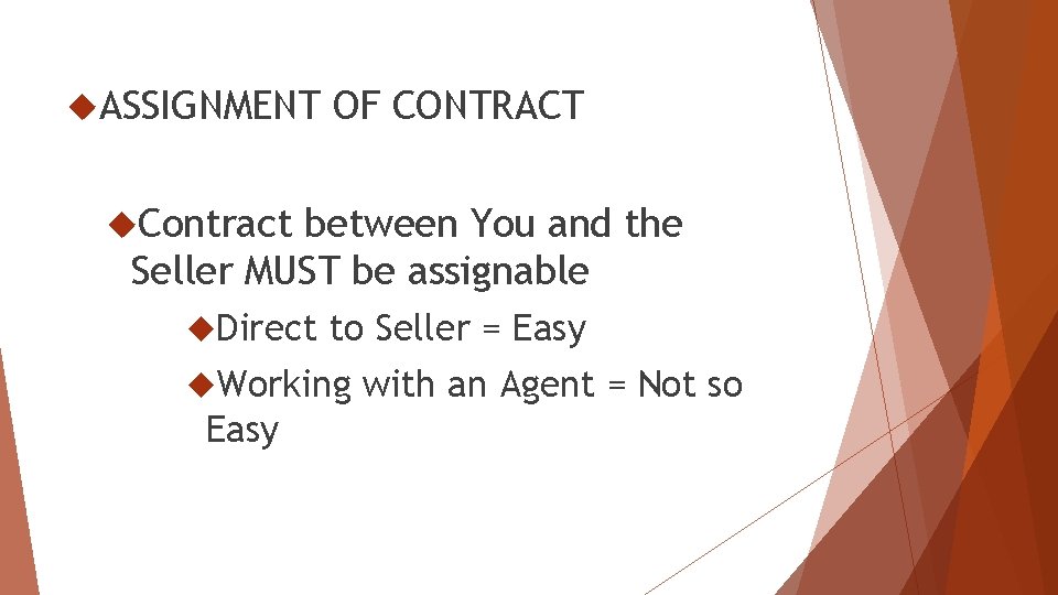  ASSIGNMENT OF CONTRACT Contract between You and the Seller MUST be assignable Direct