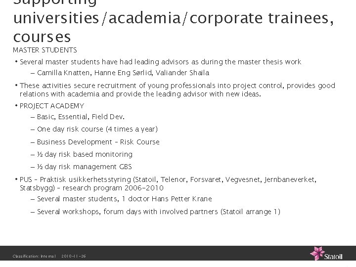Supporting universities/academia/corporate trainees, courses MASTER STUDENTS • Several master students have had leading advisors Supporting universities/academia/corporate trainees, courses MASTER STUDENTS • Several master students have had leading advisors