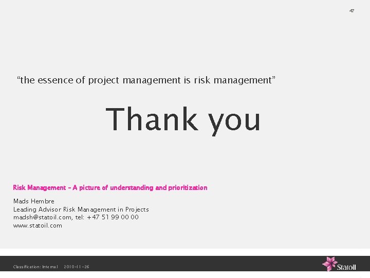 47 “the essence of project management is risk management” Thank you Risk Management – 47 “the essence of project management is risk management” Thank you Risk Management –