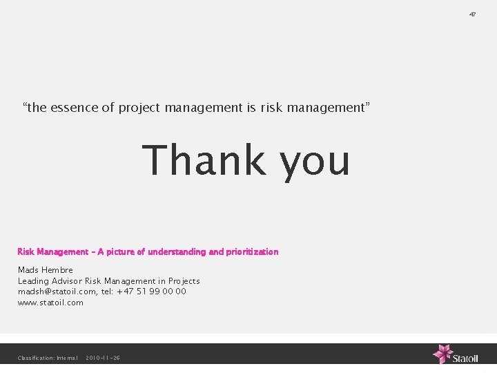 47 “the essence of project management is risk management” Thank you Risk Management –