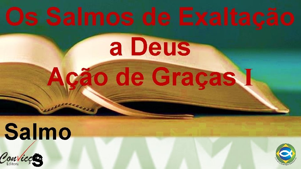 Os Salmos de Exaltação a Deus Ação de Graças I Salmo s 