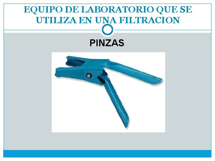 EQUIPO DE LABORATORIO QUE SE UTILIZA EN UNA FILTRACION PINZAS 