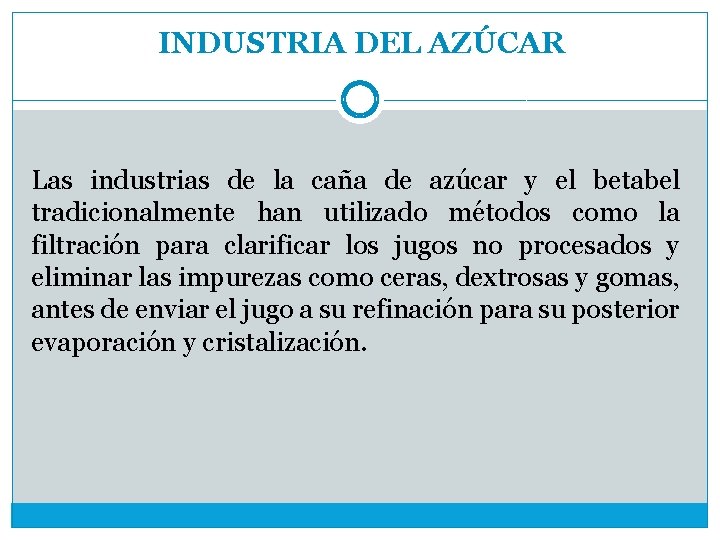 INDUSTRIA DEL AZÚCAR Las industrias de la caña de azúcar y el betabel tradicionalmente