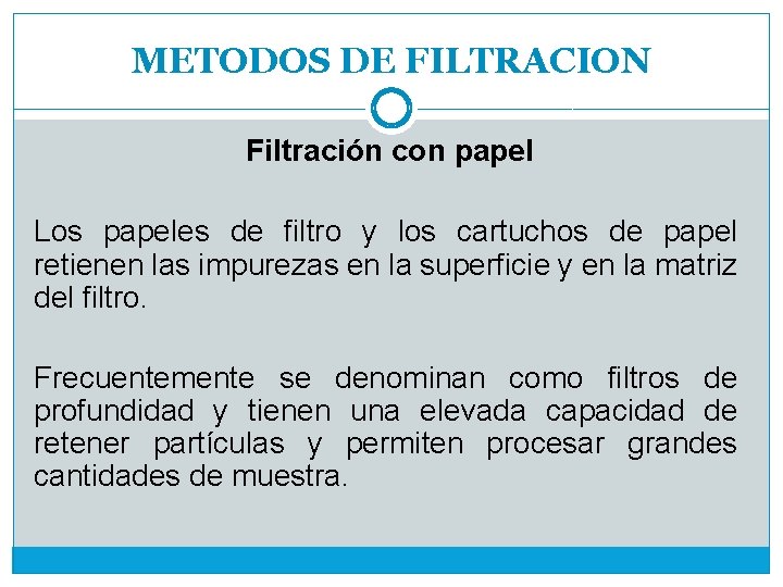 METODOS DE FILTRACION Filtración con papel Los papeles de filtro y los cartuchos de