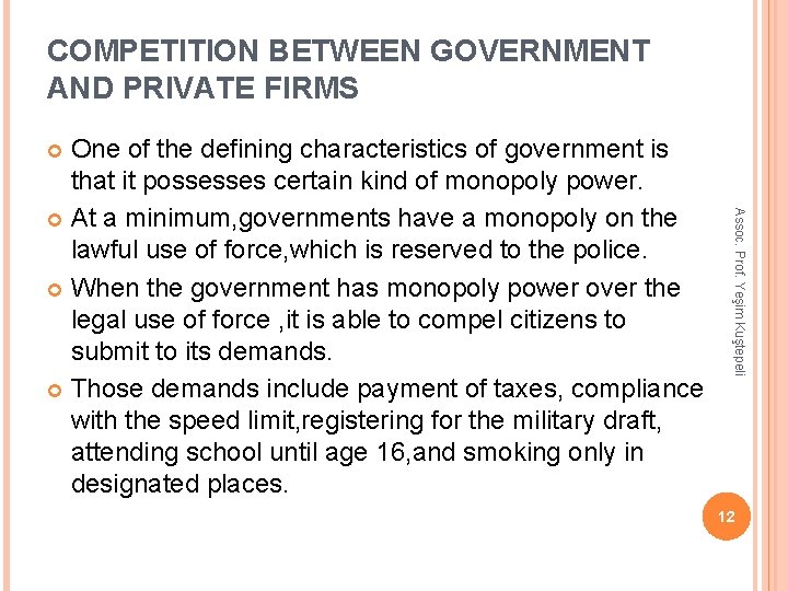 COMPETITION BETWEEN GOVERNMENT AND PRIVATE FIRMS One of the defining characteristics of government is