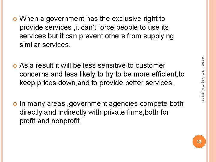 When a government has the exclusive right to provide services , it can’t force