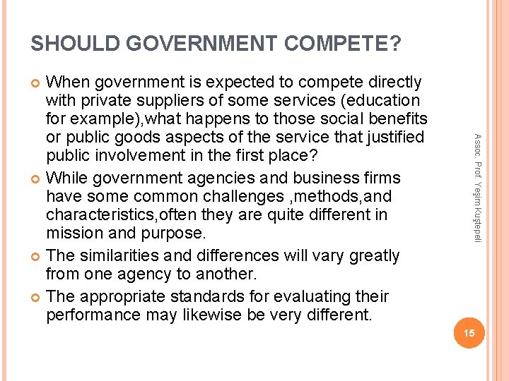 SHOULD GOVERNMENT COMPETE? When government is expected to compete directly with private suppliers of