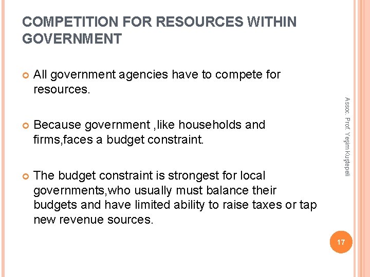 COMPETITION FOR RESOURCES WITHIN GOVERNMENT All government agencies have to compete for resources. Because