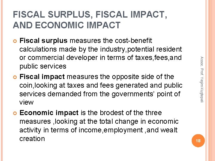 FISCAL SURPLUS, FISCAL IMPACT, AND ECONOMIC IMPACT Fiscal surplus measures the cost-benefit calculations made