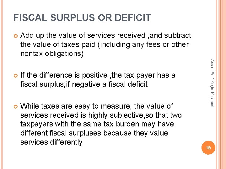 FISCAL SURPLUS OR DEFICIT Add up the value of services received , and subtract