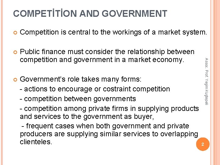 COMPETİTİON AND GOVERNMENT Competition is central to the workings of a market system. Public