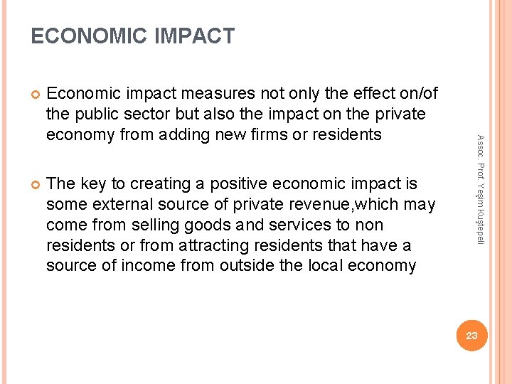 ECONOMIC IMPACT Economic impact measures not only the effect on/of the public sector but