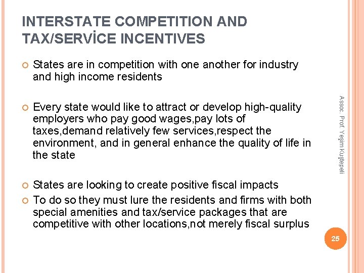 INTERSTATE COMPETITION AND TAX/SERVİCE INCENTIVES States are in competition with one another for industry