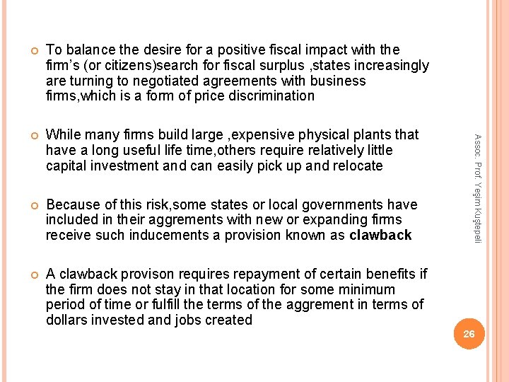 To balance the desire for a positive fiscal impact with the firm’s (or citizens)search