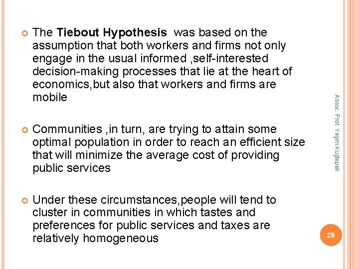 The Tiebout Hypothesis was based on the assumption that both workers and firms not