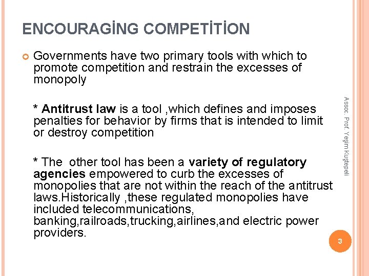 ENCOURAGİNG COMPETİTİON Governments have two primary tools with which to promote competition and restrain