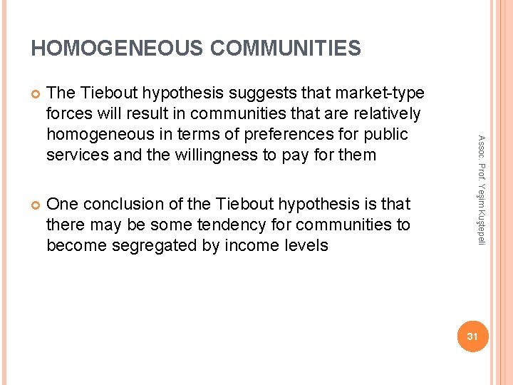 HOMOGENEOUS COMMUNITIES The Tiebout hypothesis suggests that market-type forces will result in communities that