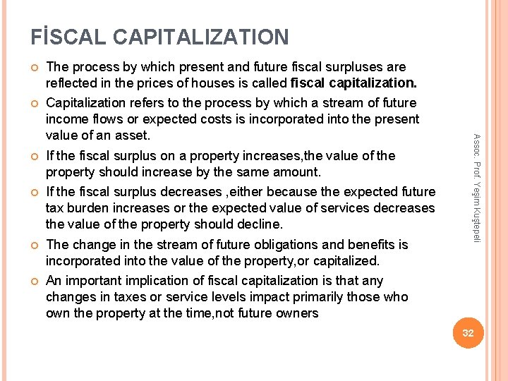 FİSCAL CAPITALIZATION The process by which present and future fiscal surpluses are reflected in