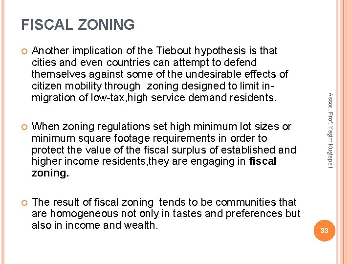 FISCAL ZONING Another implication of the Tiebout hypothesis is that cities and even countries