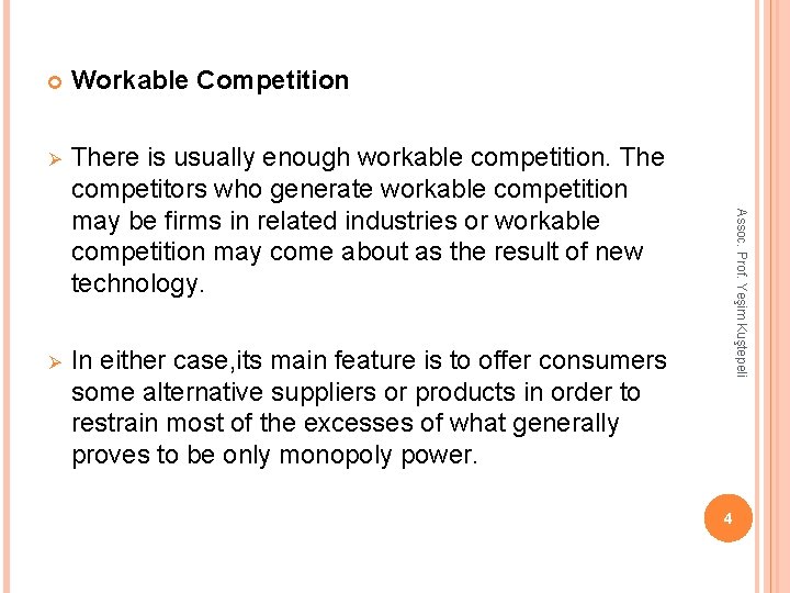 Workable Competition Ø There is usually enough workable competition. The competitors who generate workable