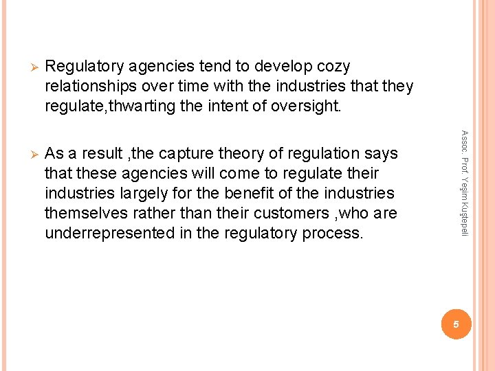 Regulatory agencies tend to develop cozy relationships over time with the industries that they
