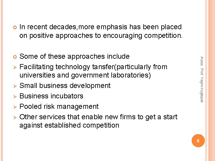 In recent decades, more emphasis has been placed on positive approaches to encouraging competition.