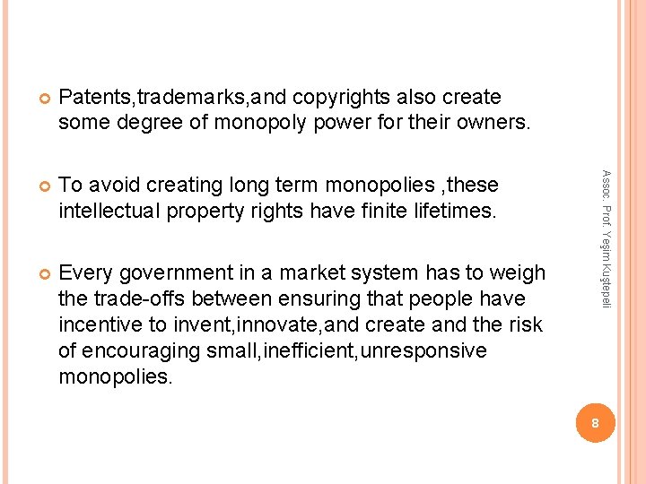 Patents, trademarks, and copyrights also create some degree of monopoly power for their owners.