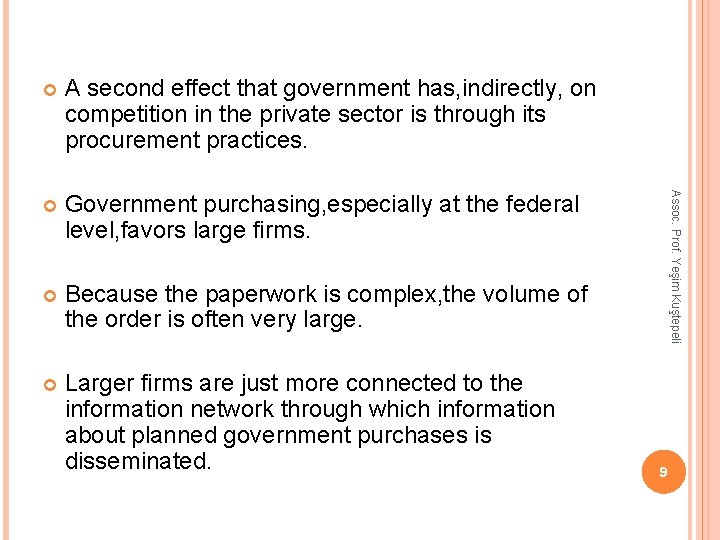 A second effect that government has, indirectly, on competition in the private sector is