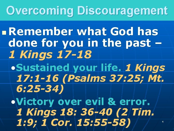 Overcoming Discouragement n Remember what God has done for you in the past –