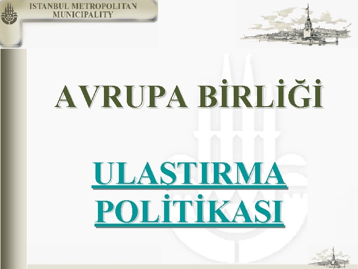 AVRUPA BİRLİĞİ ULAŞTIRMA POLİTİKASI 