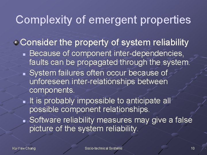 Complexity of emergent properties Consider the property of system reliability n n Because of