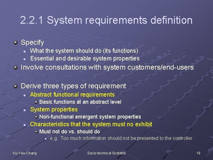 2. 2. 1 System requirements definition Specify n n What the system should do